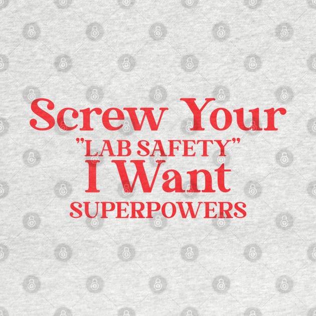 Screw Your Lab Safety by AuntPuppy